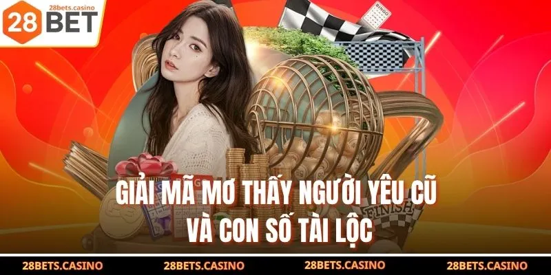 Giải mã mơ thấy người yêu cũ và con số tài lộc