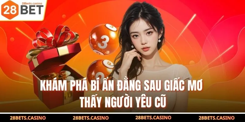 Khám phá bí ẩn đằng sau giấc mơ thấy người yêu cũ