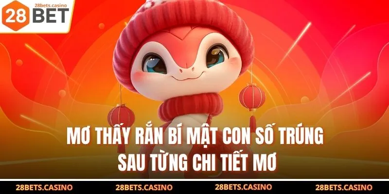 Mơ Thấy Rắn – Bí Mật Con Số Trúng Sau Từng Chi Tiết Mơ