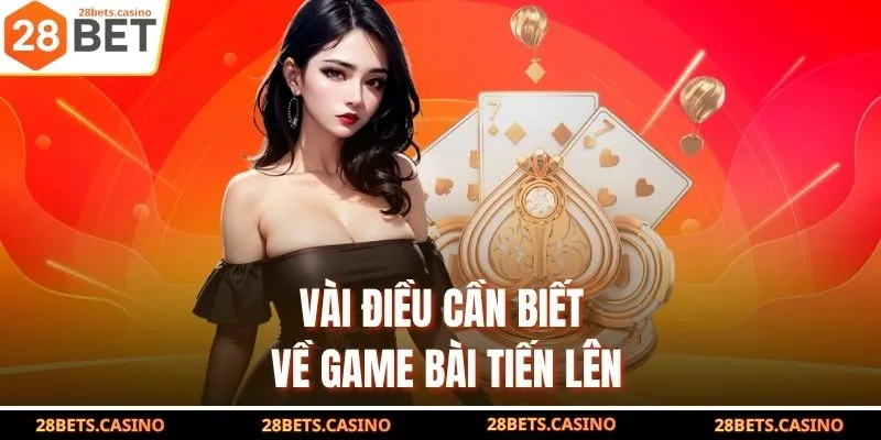 Vài điều cần biết về game bài tiến lên
