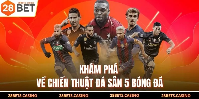 Khám phá về chiến thuật đá sân 5 bóng đá